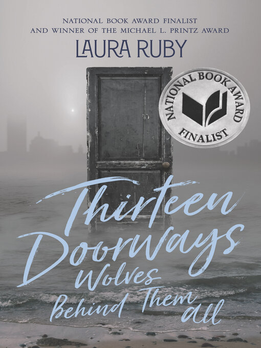 Title details for Thirteen Doorways, Wolves Behind Them All by Laura Ruby - Available